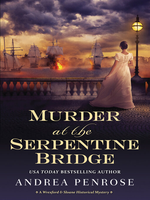 Title details for Murder at the Serpentine Bridge by Andrea Penrose - Available